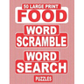 50 Large Print FOOD Word Scramble Word Search Puzzles: Unscramble The Jumbled Words Before Finding Them In A Grid, For Adults Who Love Word Games And