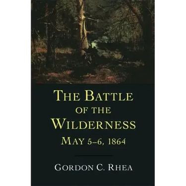 The Battle of the Wilderness May 5-6, 1864