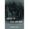 Justice in Blue and Gray: A Legal History of the Civil War