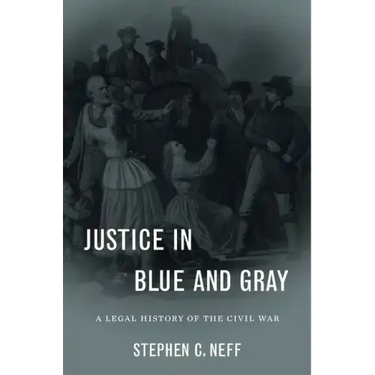 Justice in Blue and Gray: A Legal History of the Civil War
