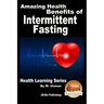 Amazing Health Benefits of Intermittent Fasting - Health Learning Series