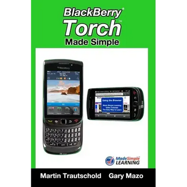 BlackBerry Torch Made Simple: For the BlackBerry Torch 9800 Series Smartphones