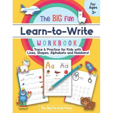 The Big Fun Learn to Write Workbook - Trace Lines, Shapes, Alphabets and Numbers: Print Handwriting Practice for Preschoolers & Kids Ages 3-5!