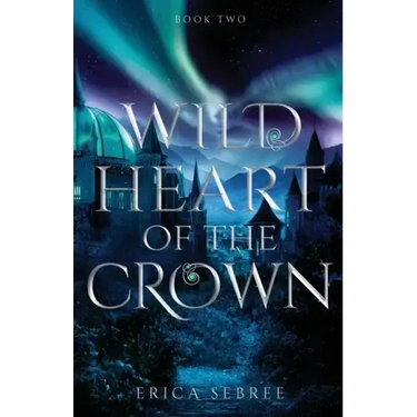 Wild Heart of the Crown: A Medieval, Celtic Fantasy