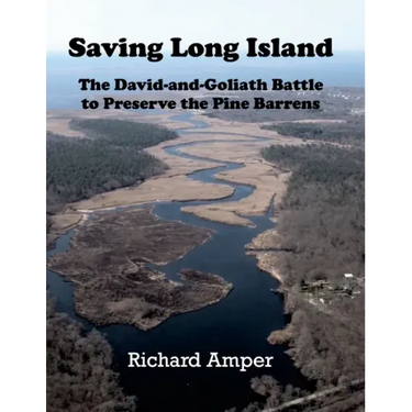 Saving Long Island The David-and-Goliath Battle to Preserve the Pine Barrens
