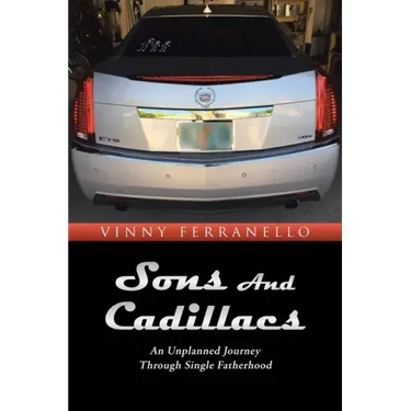 Sons and Cadillacs: An Unplanned Journey Through Single Fatherhood