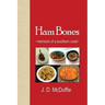 Ham Bones: - memoirs of a southern cook -