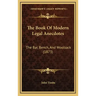 The Book Of Modern Legal Anecdotes: The Bar, Bench, And Woolsack (1873)