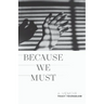 Because We Must: A Memoir