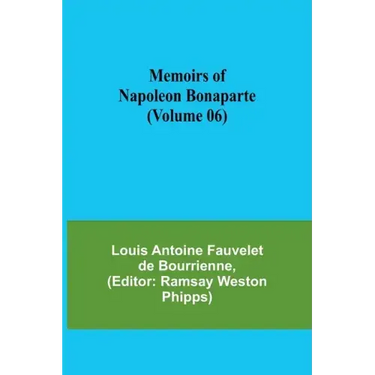 Memoirs of Napoleon Bonaparte (Volume 06)