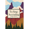 To Sing Ascending