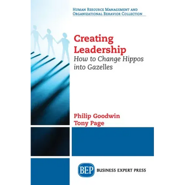 Creating Leadership: How to Change Hippos Into Gazelles