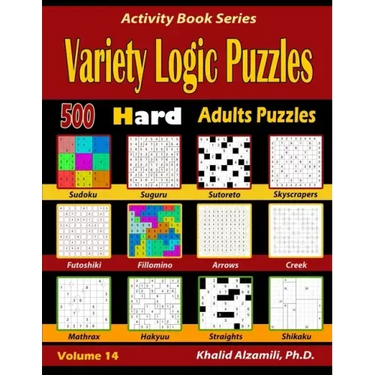 Variety Logic Puzzles: 500 Hard Adults Puzzles (Suguru, Futoshiki, Arrows, Mathrax, Hakyuu, Straights, Fillomino, Sudoku, Sutoreto, Skyscrape