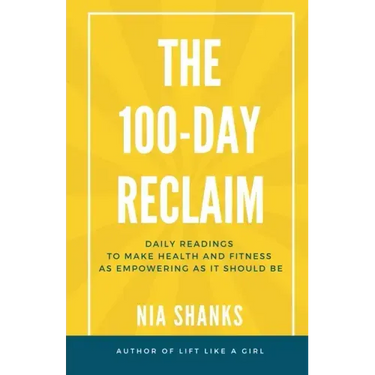The 100-Day Reclaim: Daily Readings to Make Health and Fitness as Empowering as It Should Be