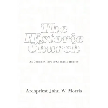 The Historic Church: An Orthodox View of Christian History