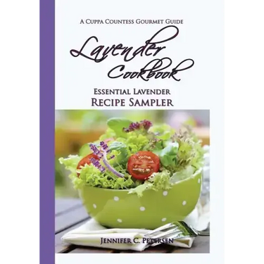 Lavender Cookbook: Essential Lavender Recipe Sampler: A Cuppa Countess Gourmet Guide