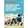 Educating Young Children with Diverse Languages and Cultures