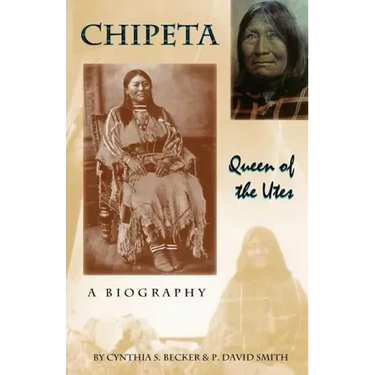 Chipeta -- Queen of the Utes