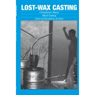 Lost-Wax Casting: A Practitioners Manual