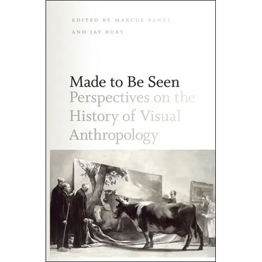 Made to Be Seen: Perspectives on the History of Visual Anthropology