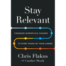 Stay Relevant: Conquer Workplace Change at Every Phase of Your Career