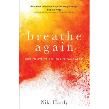 Breathe Again: How to Live Well When Life Falls Apart