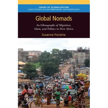 Global Nomads: An Ethnography of Migration, Islam, and Politics in West Africa