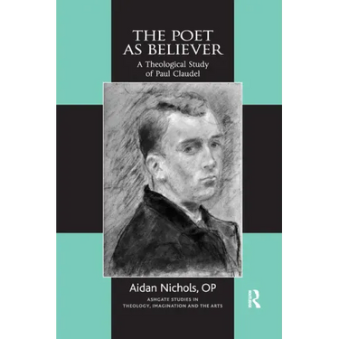 The Poet as Believer: A Theological Study of Paul Claudel