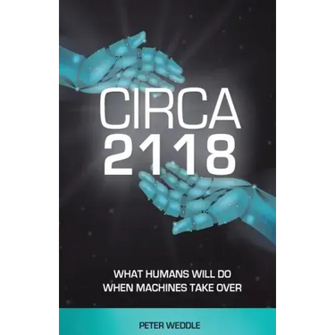 Circa 2118: What Humans Will Do When Machines Take Over