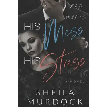 HIS Mess, HIS Stress: Rod and Maris: An African American Urban Fiction Family Drama Standalone