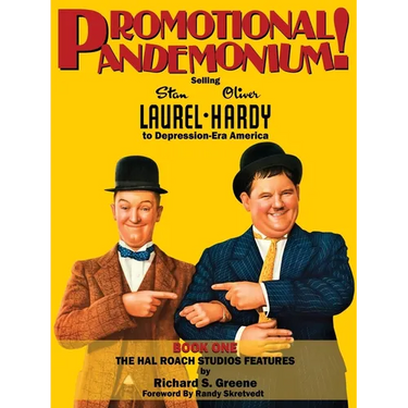 Promotional Pandemonium! - Selling Stan Laurel and Oliver Hardy to Depression-Era America - Book One - The Hal Roach Studios Features