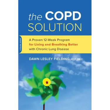 The Copd Solution: A Proven 10-Week Program for Living and Breathing Better with Chronic Lung Disease