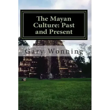 The Mayan Culture: Past and Present
