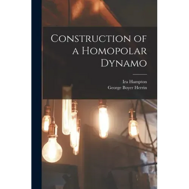 Construction of a Homopolar Dynamo