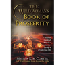 The Wild Woman's Book of Prosperity: A Magical Guide of Rituals + Practices for Living a Prosperous Life