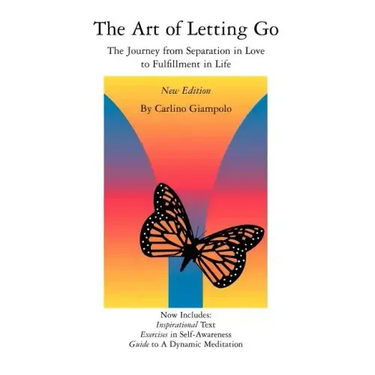 The Art of Letting Go: The Journey from Separation in Love to Fulfillment in Life