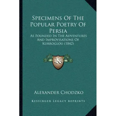 Specimens of the Popular Poetry of Persia: As Founded in the Adventures and Improvisations of Kurroglou (1842)