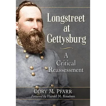 Longstreet at Gettysburg: A Critical Reassessment