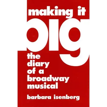 Making It Big: The Diary of a Broadway Musical