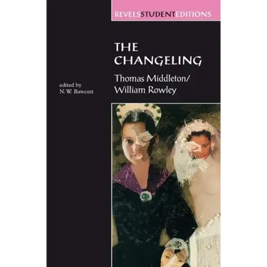 The Changeling: Thomas Middleton & William Rowley