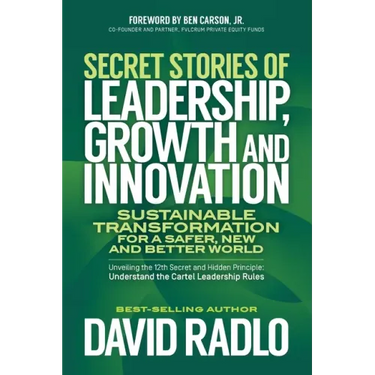 Secret Stories of Leadership, Growth and Innovation: Sustainable Transformation for a Safer, New and Better World