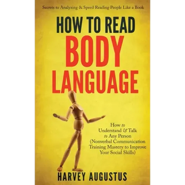 How to Read Body Language: Secrets to Analyzing & Speed Reading People Like a Book - How to Understand & Talk to Any Person (Nonverbal Communicat