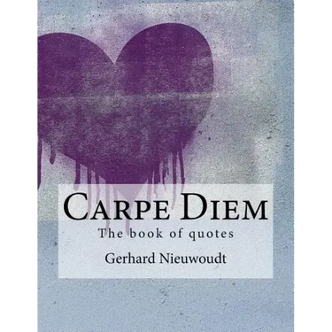 Carpe Diem: The great book of quotes
