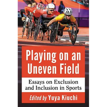 Playing on an Uneven Field: Essays on Exclusion and Inclusion in Sports