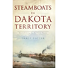 Steamboats in Dakota Territory: Transforming the Northern Plains