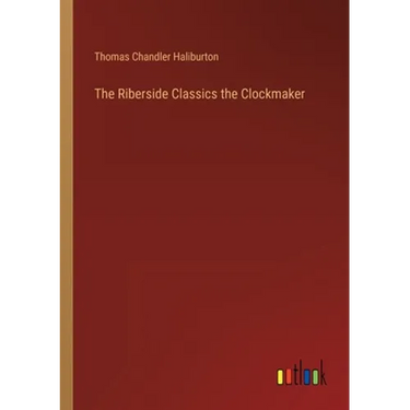 The Riberside Classics the Clockmaker