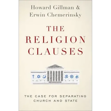 The Religion Clauses: The Case for Separating Church and State