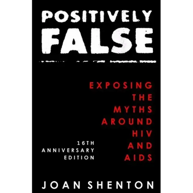 Positively False: Exposing the Myths around HIV and AIDS - 16th Anniversary Edition