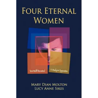 Four Eternal Women: Toni Wolff Revisited - A Study in Opposites