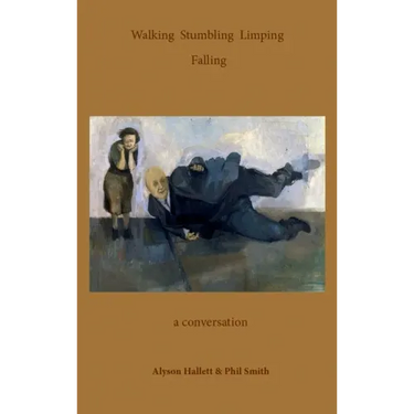 Walking Stumbling Limping Falling: A Conversation